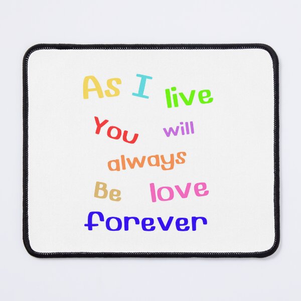 Item preview, As I live,you will always be love forever. designed and sold by Zonammy.