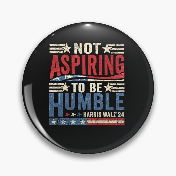 Item preview, Not Aspiring to be Humble Harris Walz'24 designed and sold by PrettyInk.
