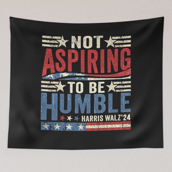 Item preview, Not Aspiring to be Humble Harris Walz'24 designed and sold by PrettyInk.