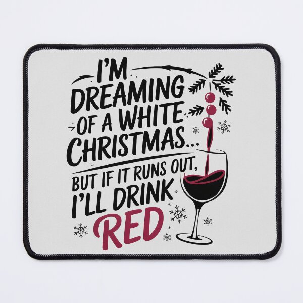 Item preview, I’m dreaming of a white Christmas… but if it runs out, I’ll drink red designed and sold by Firas Aljazzar.