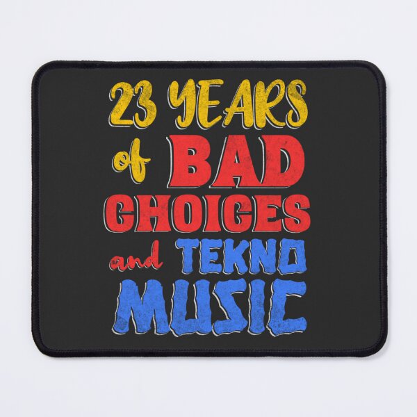Item preview, 23 Years of Bad Choices and Tekno Music designed and sold by Printshac.