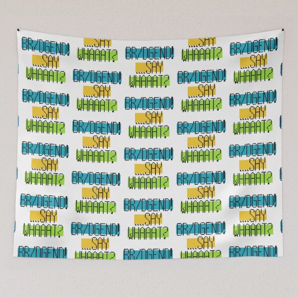 Item preview, Bridgend! - Say Whaaat? designed and sold by MoMoJaJa.