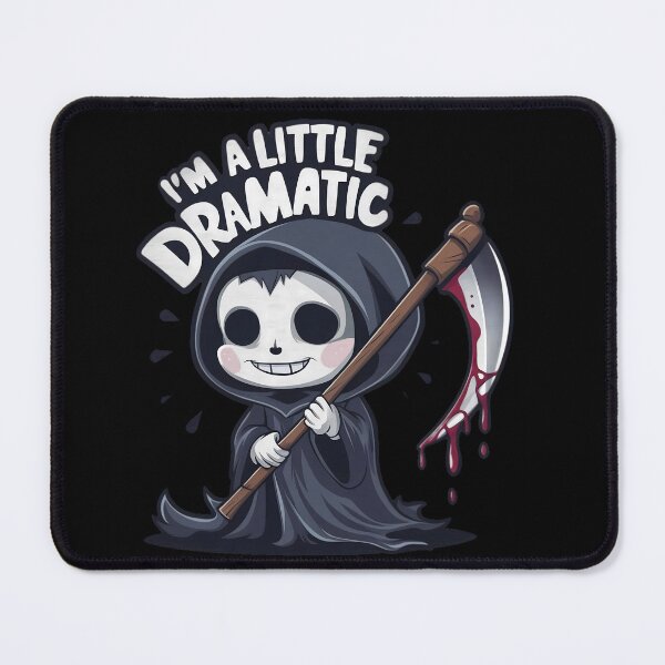 Item preview, Grim Reaper I'm A Little Dramatic designed and sold by PlanetMarker.