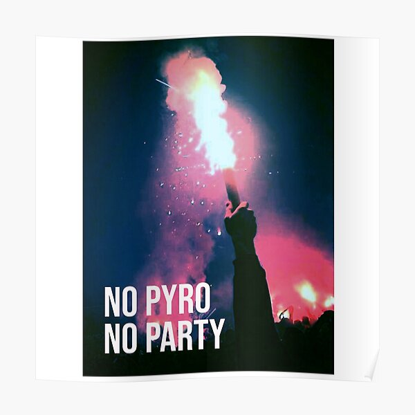 No Pyro No Party Poster