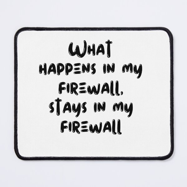 Item preview,  What happens in my firewall, stays in my firewall designed and sold by ladylalitafanta.