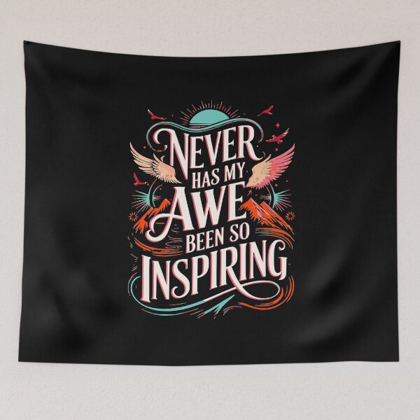 Item preview, Never Has My Awe Been So Inspiring – Motivational and Uplifting Design designed and sold by OwlWorks.