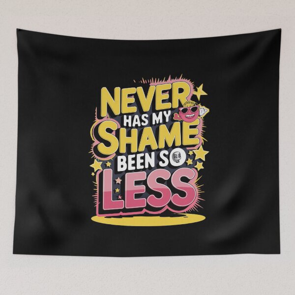 Item preview, Never Has My Shame Been So Less – Funny and Bold Design designed and sold by OwlWorks.