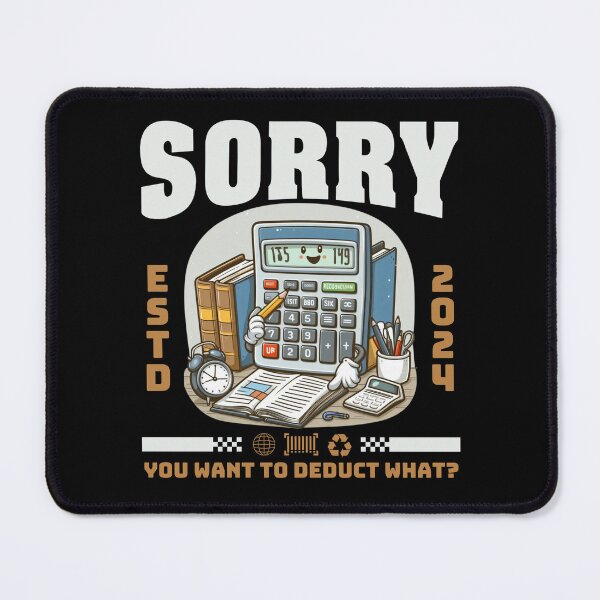 Item preview, Sorry, you want to deduct what ? designed and sold by Peerless-Prime.