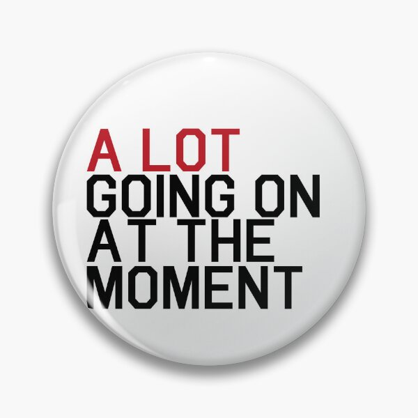 Item preview, A Lot Going On at The Moment Funny Saying designed and sold by MyVioletSkies.