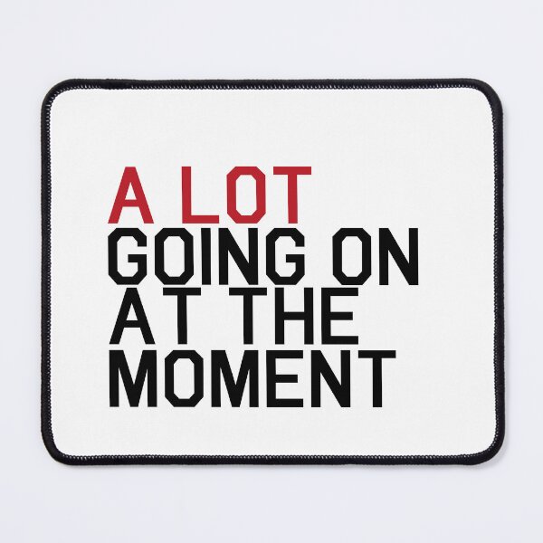 Item preview, A Lot Going On at The Moment Funny Saying designed and sold by MyVioletSkies.