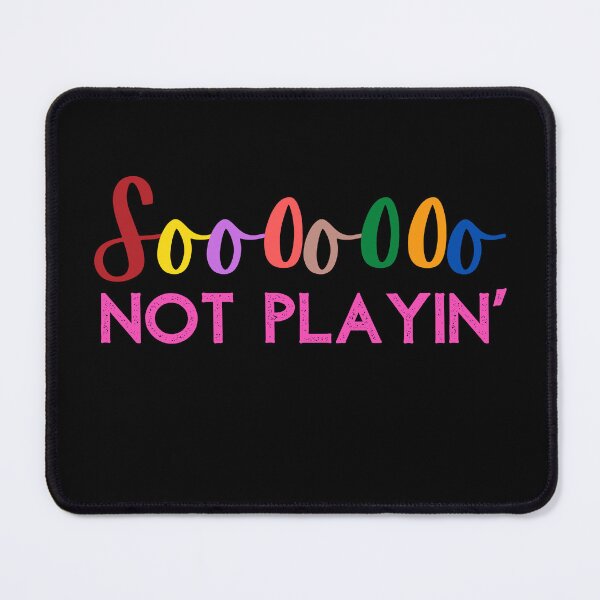 Item preview, Soooooo NOT PLAYIN' designed and sold by Nancyanna.