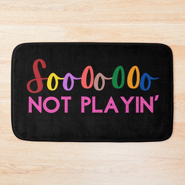 Item preview, Soooooo NOT PLAYIN' designed and sold by Nancyanna.