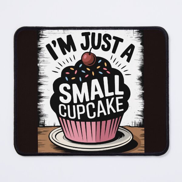 Item preview, "I'm Just a Small Cupcake: Celebrating Sweetness" designed and sold by MUV3.