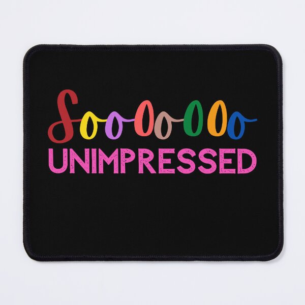 Item preview, Soooooo UNIMPRESSED designed and sold by Nancyanna.