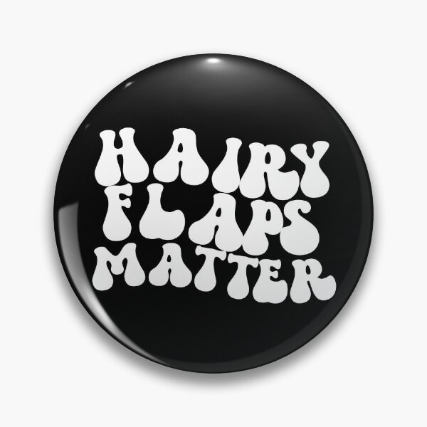 Item preview, Hairy Flaps Matter Raunchy Women's Embarrassing Gear designed and sold by DynamicDesign.