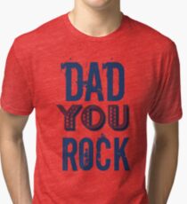 Fathers Day Dad You Rock Tri-blend T-Shirt