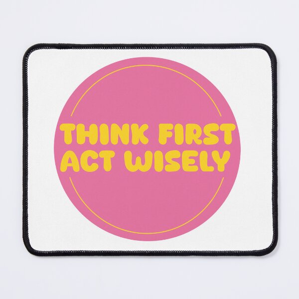 Item preview, Think First Act Wisely designed and sold by Shooz34.