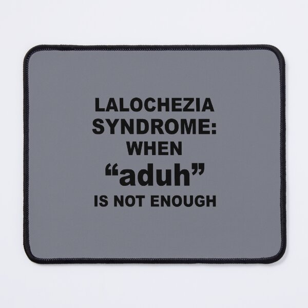 Item preview, Lalochezia Syndrome - When Aduh Is Not Enough designed and sold by taiche.