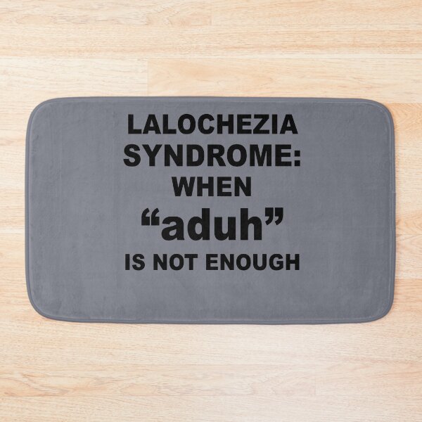 Item preview, Lalochezia Syndrome - When Aduh Is Not Enough designed and sold by taiche.