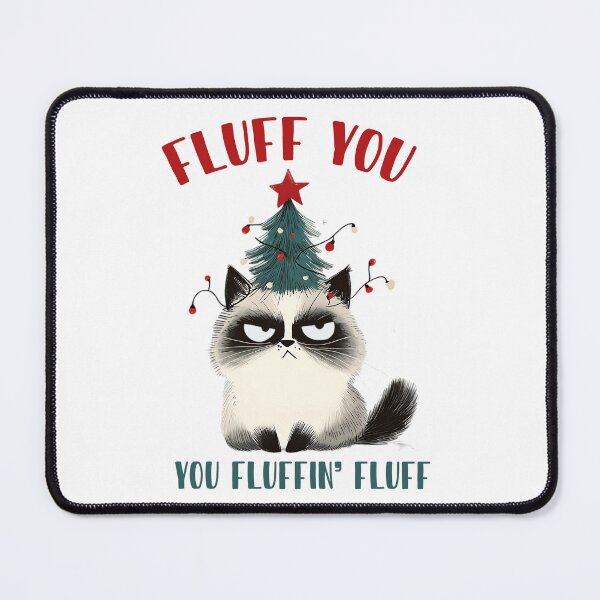 Item preview, Fluff You, you fluffin' fluff! Funny Christmas cat designed and sold by lucidfrog.