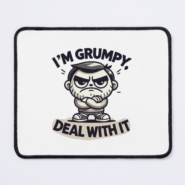 Item preview, I'm Grumpy, Deal with it. designed and sold by DentonRose.