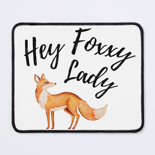 Item preview, Hey Foxxy Lady designed and sold by glynnavyre84.