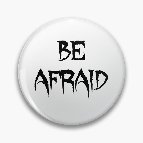 Item preview, Be Afraid designed and sold by BritySpear.