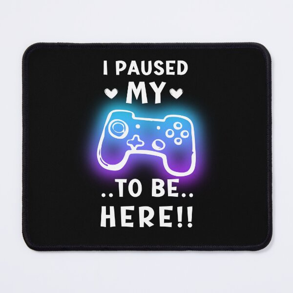 Item preview, I Paused My Game To Be Here Funny Gamer Video Game designed and sold by LekaDesignShop.