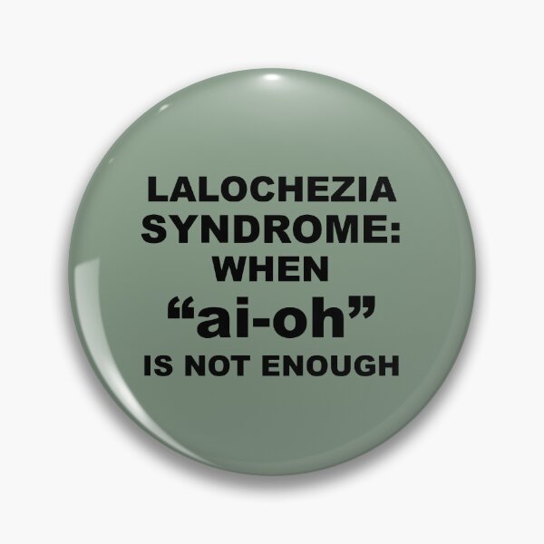 Item preview, Lalochezia Syndrome - When ai oh Is Not Enough designed and sold by taiche.