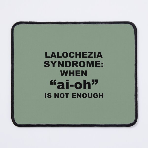 Item preview, Lalochezia Syndrome - When ai oh Is Not Enough designed and sold by taiche.