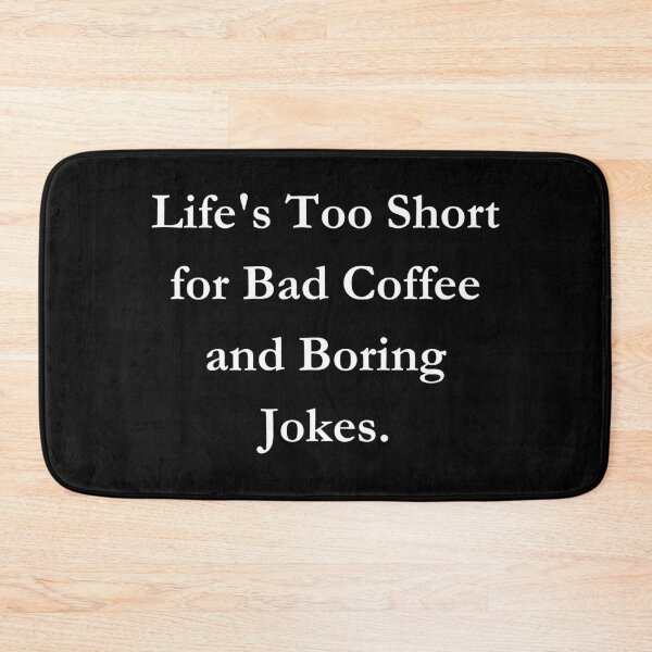 Item preview, Life's Too Short for Bad Coffee and Boring Jokes. Classic Black Tee designed and sold by GeekySexyCool.