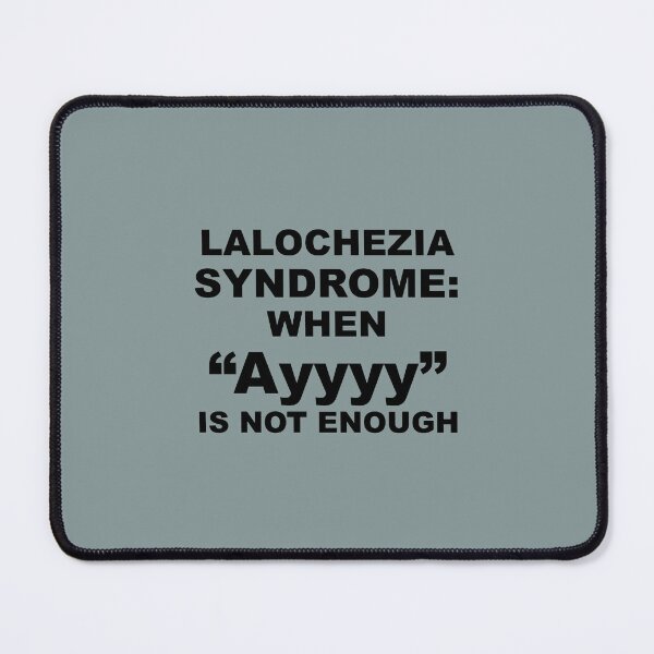 Item preview, Lalochezia Syndrome - When Ayyyy Is Not Enough designed and sold by taiche.