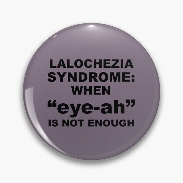 Item preview, Lalochezia Syndrome - When eye-ah Is Not Enough designed and sold by taiche.