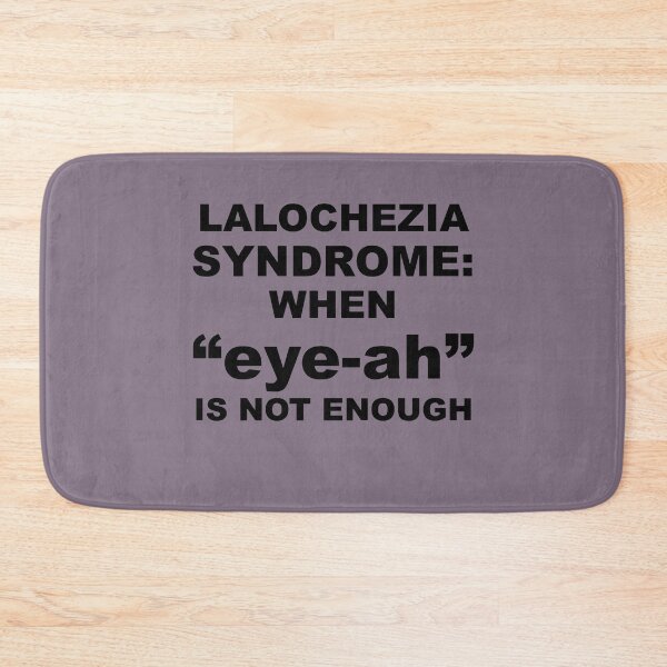Item preview, Lalochezia Syndrome - When eye-ah Is Not Enough designed and sold by taiche.
