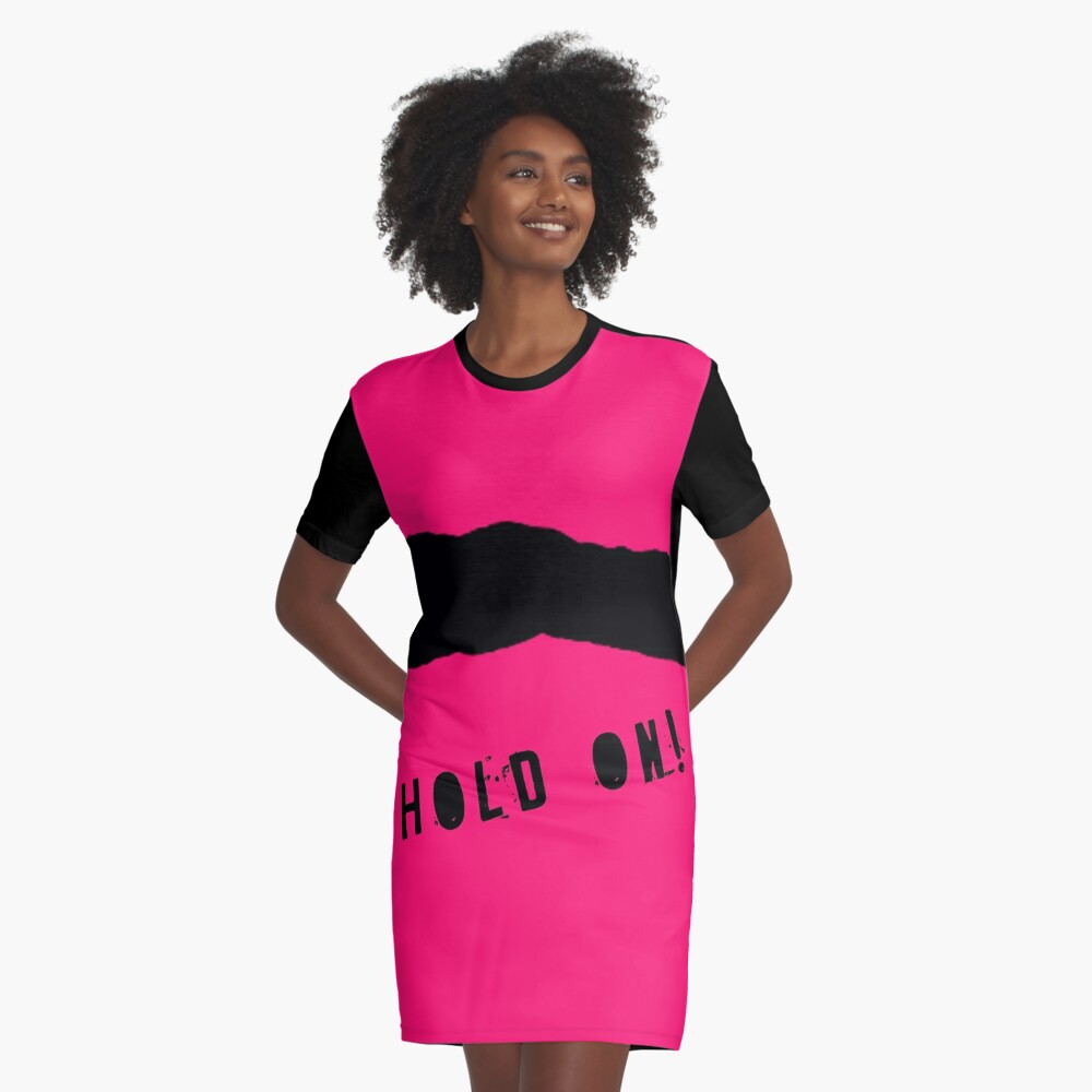 Hold on! Graphic T-Shirt Dress