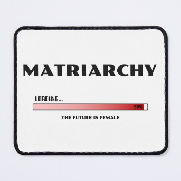 Item preview, MATRIARCHY Loading 90% designed and sold by SqwatchThis.