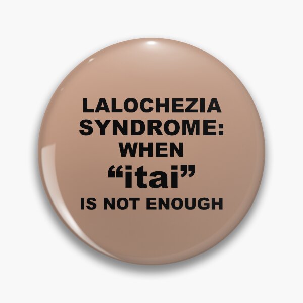 Item preview, Lalochezia Syndrome - When itai Is Not Enough designed and sold by taiche.