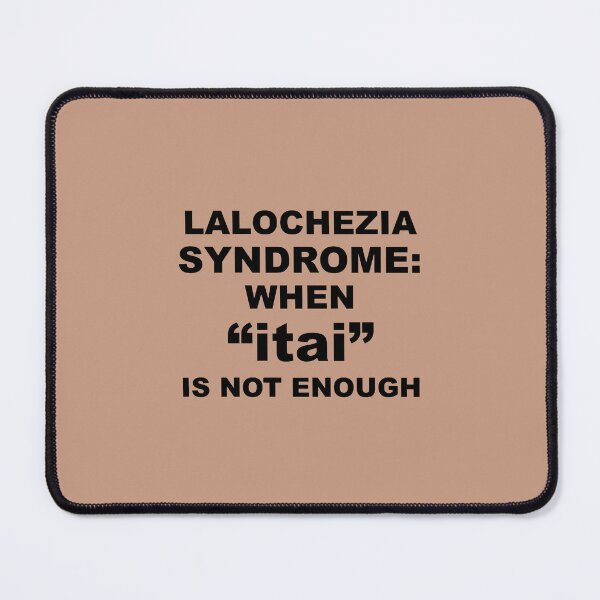 Item preview, Lalochezia Syndrome - When itai Is Not Enough designed and sold by taiche.