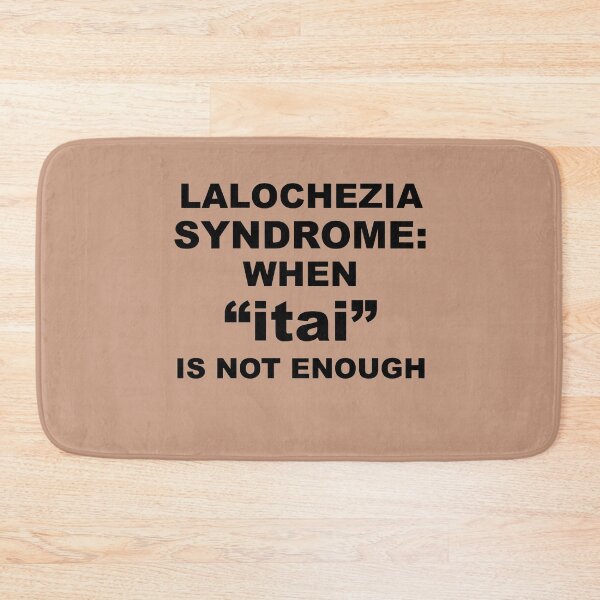 Item preview, Lalochezia Syndrome - When itai Is Not Enough designed and sold by taiche.