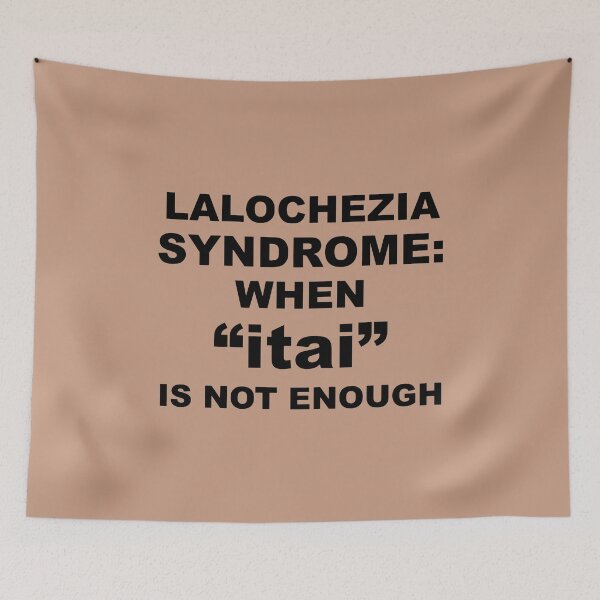 Item preview, Lalochezia Syndrome - When itai Is Not Enough designed and sold by taiche.