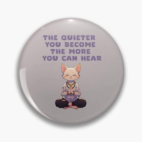 Item preview, THE QUIETER YOU BECOME THE MORE YOU AN HEAR designed and sold by La Loca.
