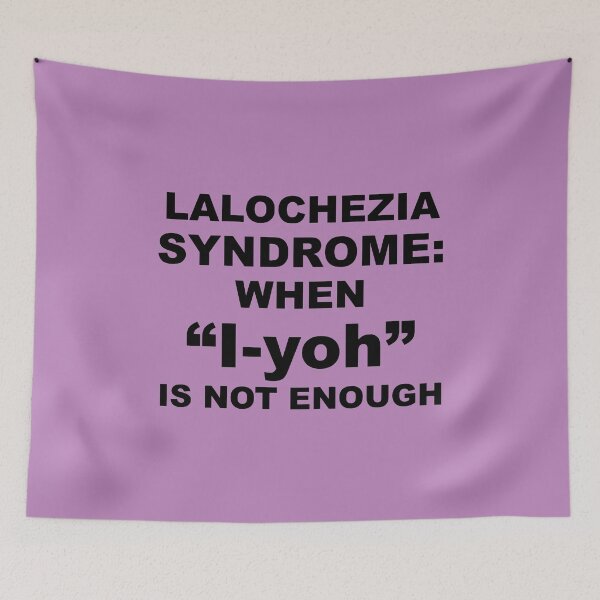 Item preview, Lalochezia Syndrome - When I-Yoh Is Not Enough designed and sold by taiche.