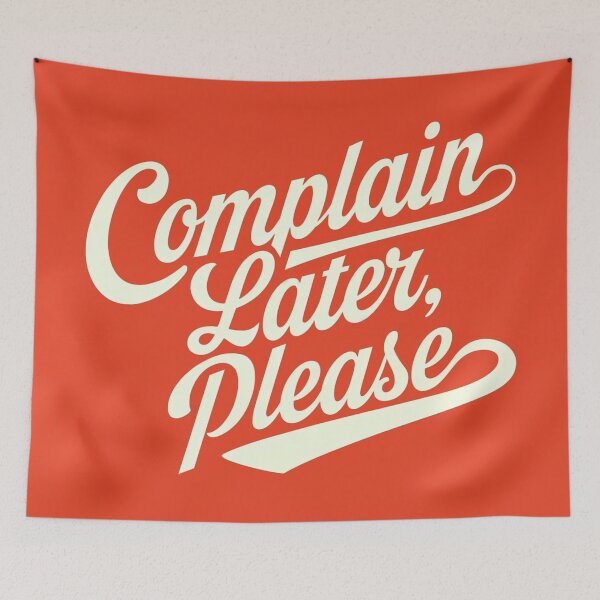 Item preview, Complain Later, Please. designed and sold by Anniko Art Studio.