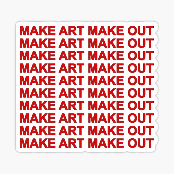 Item preview, Make Art Make out  designed and sold by House Sparrow.