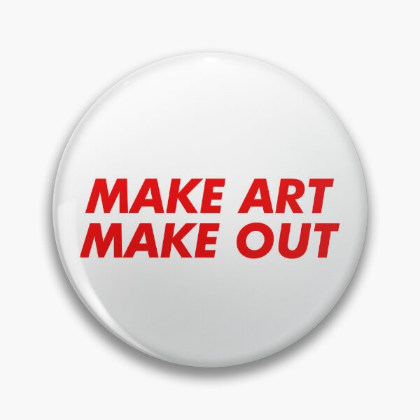 Item preview, Make Art Make out Saying slogan designed and sold by House Sparrow.