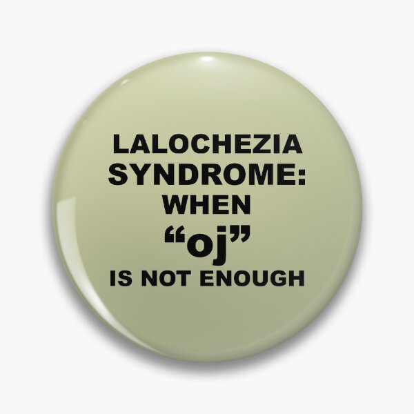 Item preview, Lalochezia Syndrome - When oj Is Not Enough designed and sold by taiche.