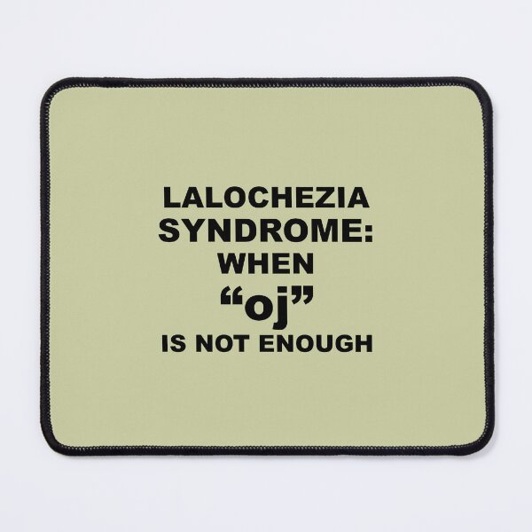 Item preview, Lalochezia Syndrome - When oj Is Not Enough designed and sold by taiche.