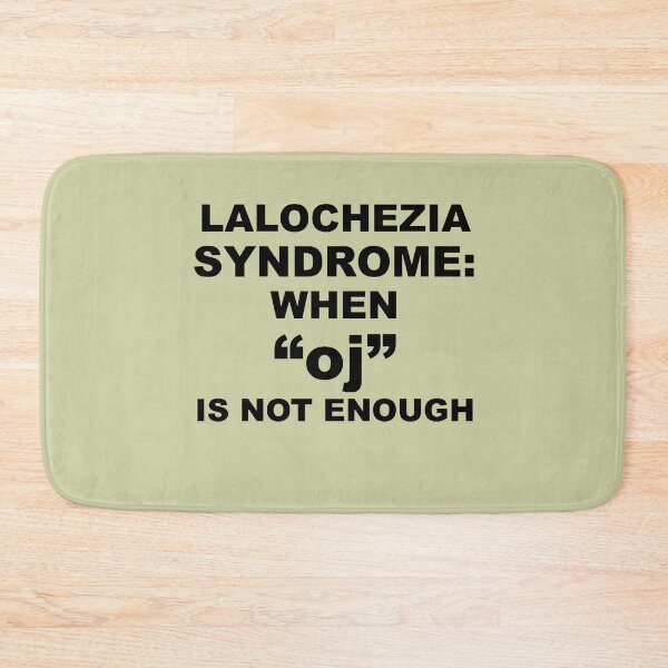 Item preview, Lalochezia Syndrome - When oj Is Not Enough designed and sold by taiche.