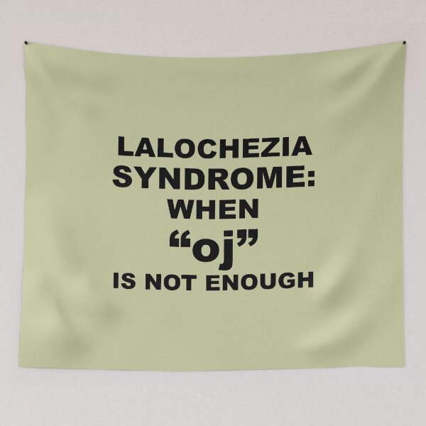 Item preview, Lalochezia Syndrome - When oj Is Not Enough designed and sold by taiche.