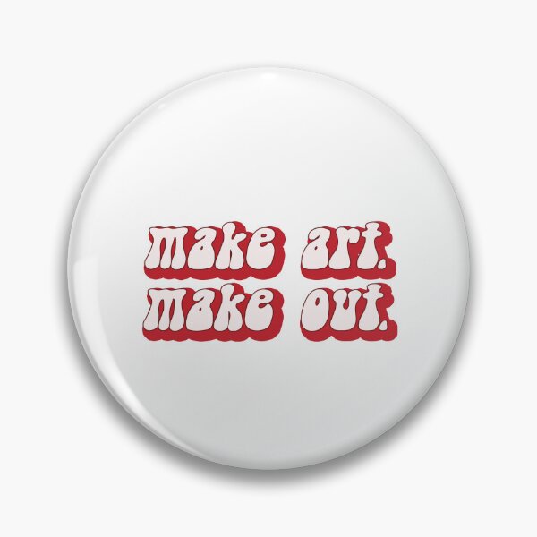 Item preview, Make Art Make out Saying slogan designed and sold by House Sparrow.